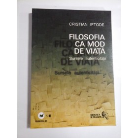 FILOSOFIA CA MOD DE VIATA - CRISTIAN IFTODE